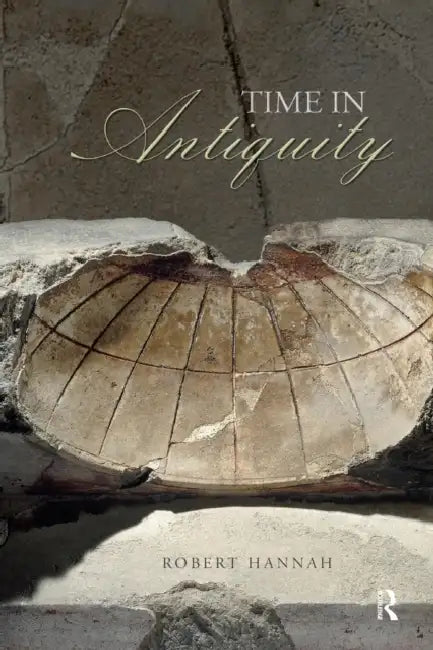 Time in Antiquity by Robert Hannah