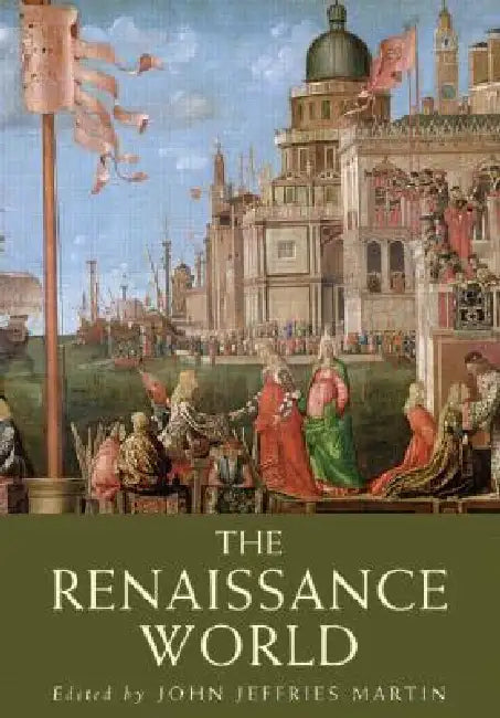 The Renaissance World by John Jeffries Martin