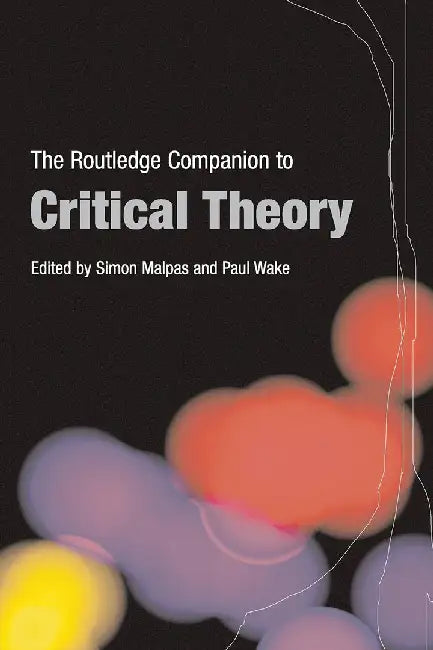 Routledge Companion To Critical Theory by Simon Malpas