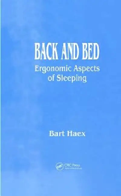 Back and Bed: Ergonomic Aspects of Sleeping by Bart Haex