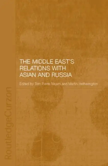 The Middle East's Relations with Asia and Russia by Hannah Carter, Anoushiravan Ehteshami