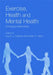 Exercise, Health and Mental Health: Emerging Relationships by Guy E. J. Faulkner, Adrian H. Taylor