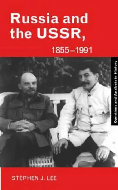 Russia and the Ussr, 1855-1991: Autocracy and Dictatorship by Stephen J. Lee