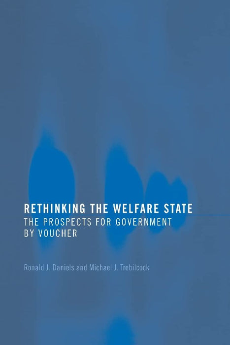 Rethinking The Welfare State: Government by Voucher by Ronald J. Daniels