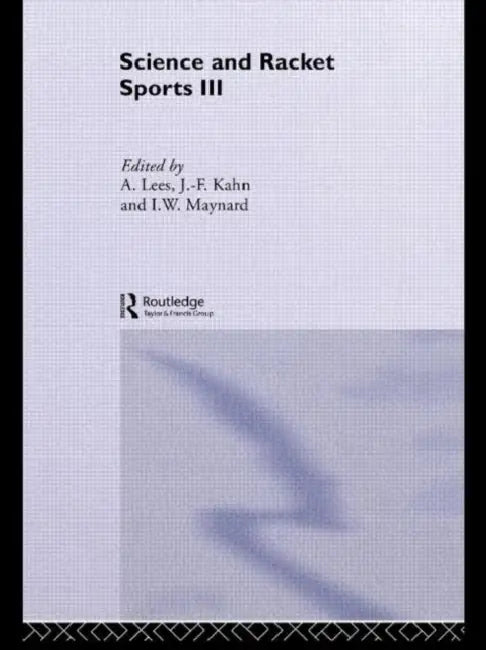 Science and Racket Sports III: The Proceedings of the Eighth International Table Tennis Federation Sports Science Congress and the Third World Congres by Jean-Francois Kahn, Adrian Lees, Ian Maynard