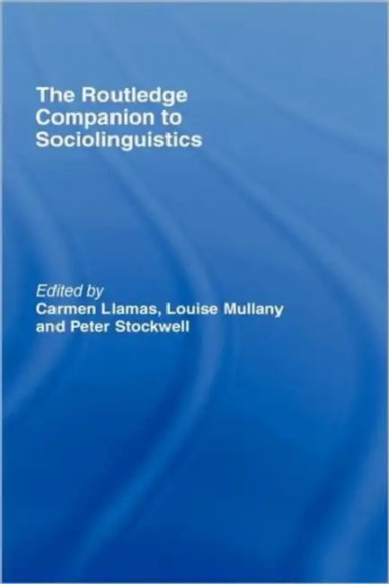 The Routledge Companion to Sociolinguistics by Carmen Llamas, Louise Mullany, Peter Stockwell