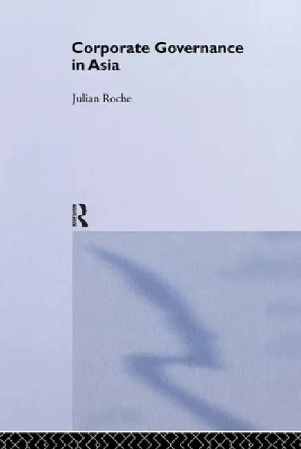 Corporate Governance in Asia by Julian Roche