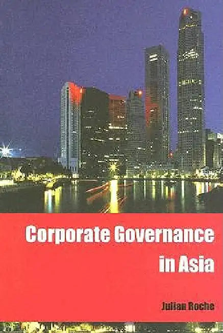 Corporate Governance in Asia by Julian Roche