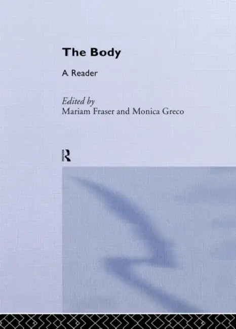 The Body: A Reader by Mariam Fraser