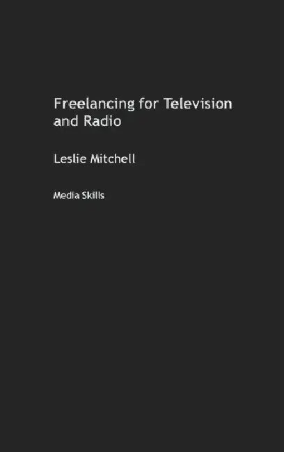 Freelancing for Television and Radio by Mitchell Leslie