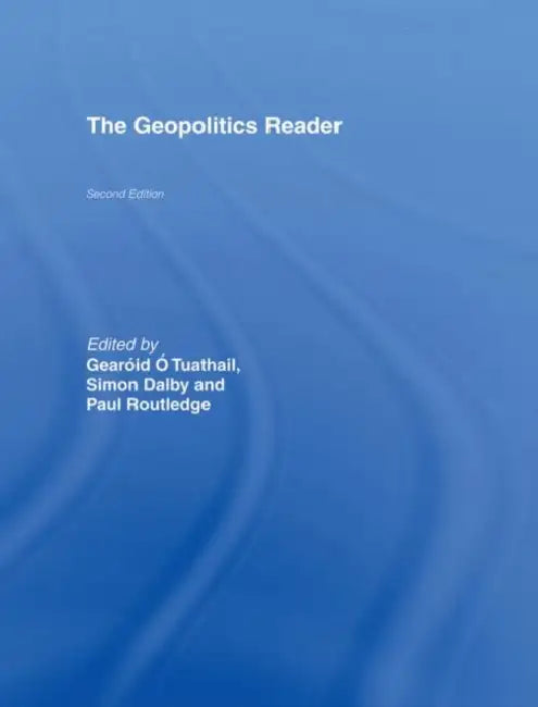 The Geopolitics Reader by Simon Dalby, Paul Routledge, Gerard Toal