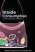 Inside Consumption: Consumer Motives, Goals, and Desires by S. Ratneshwar