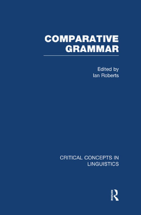 Comparative Grammar: Critical Concepts in Linguistics by Edit Collection