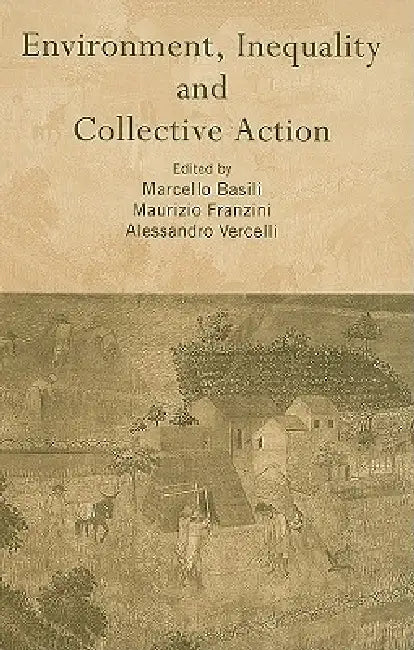 Environment, Inequality and Collective Action by Marcello Basili