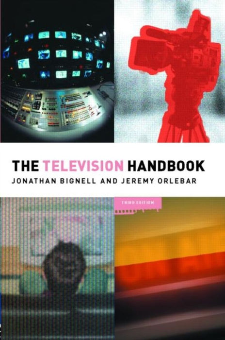 The Television Handbook by Jonathan Bignell/Jeremy Orlebar