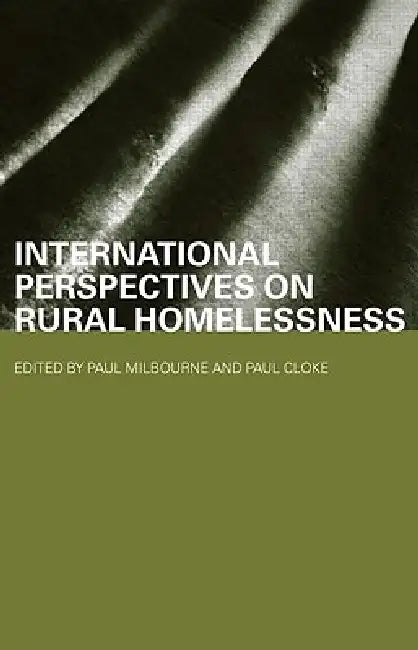 International Perspectives on Rural Homelessness by Paul Cloke