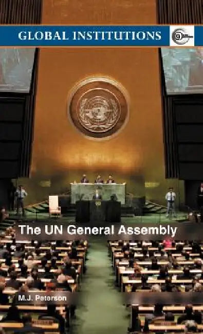 The Un General Assembly by M. J. Peterson