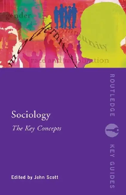 Sociology: The Key Concepts by John Scott