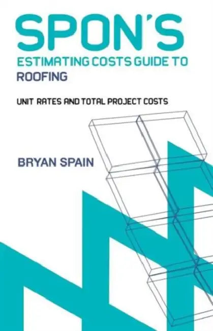 Spon's Estimating Cost Guide to Roofing by Bryan Spain