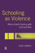 Schooling as Violence: How Schools Harm Pupils and Societies by Clive Harber