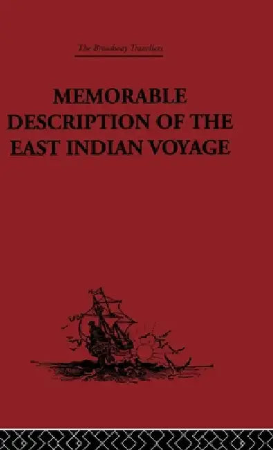 Memorable Description of the East Indian Voyage: 1618-25 by Willem Ysbrantsz Bontekoe