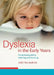 Dyslexia in the Early Years: A Practical Guide to Teaching and Learning by Dimitra Hartas