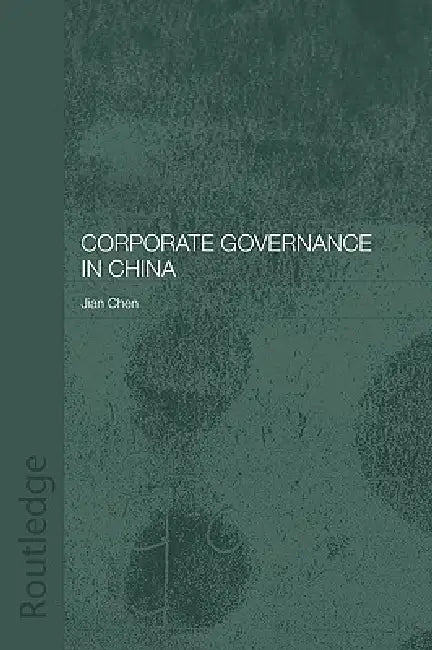 Corporate Governance in China by Jian Chen