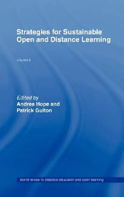 Strategies for Sustainable Open and Distance Learning: World Review of Distance Education and Open Learning: by Andrea Hope