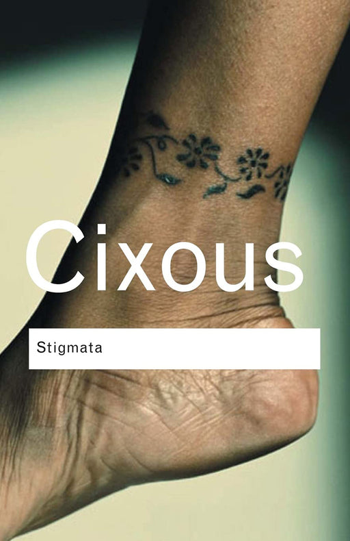 Stigmata: Escaping Texts by Helene Cixous