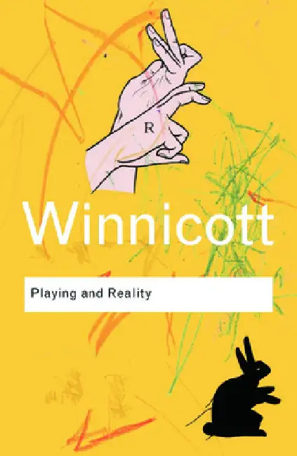 Playing and Reality by Donald Woods Winnicott