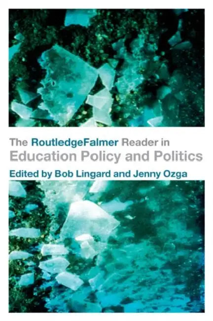 The RoutledgeFalmer Reader in Education Policy and Politics by Bob Lingard, Jenny Ozga