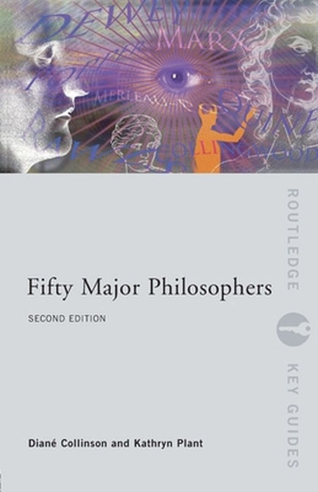 Fifty Major Philosophers by Kathryn Plant, Diane Collinson