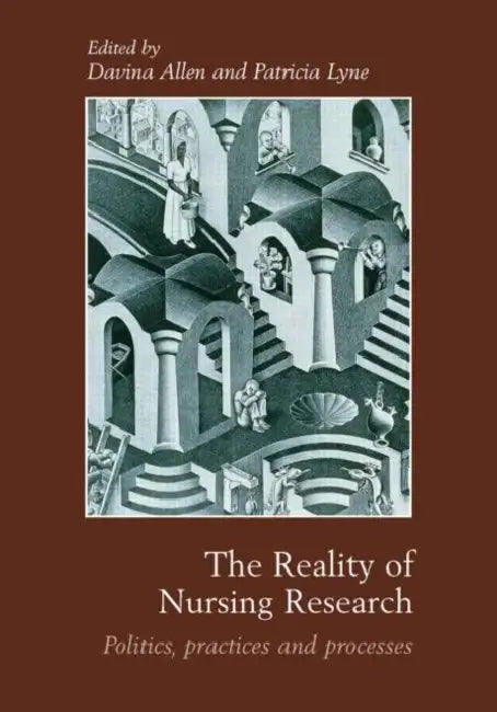 The Reality of Nursing Research: Politics, Practices and Processes by Davina Allen, Patricia Lyne