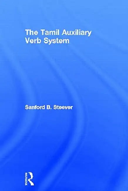 The Tamil Auxiliary Verb System by Sanford B. Steever