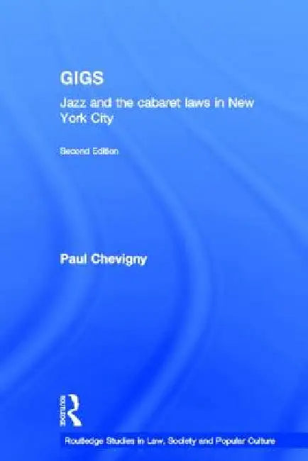 Gigs: Jazz and the Cabaret Laws in New York City by Paul Chevigny