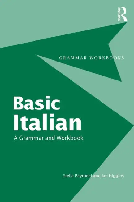 Basic Italian: A Grammar and Workbook by Stella Peyronnel, Ian Higgins