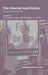 The Internet and Politics: Citizens, Voters and Activists by Sarah Oates