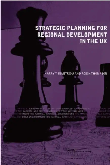 Strategic Planning for Regional Development in the UK by Harry T. Dimitriou, Robin Thompson