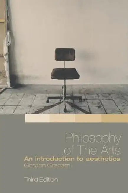 Philosophy of the Arts: An Introduction to Aesthetics by Gordon Graham