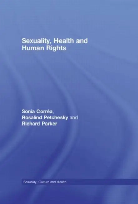 Sexuality, Health and Human Rights by Sonia Corrêa, Rosalind Petchesky, Richard Parker