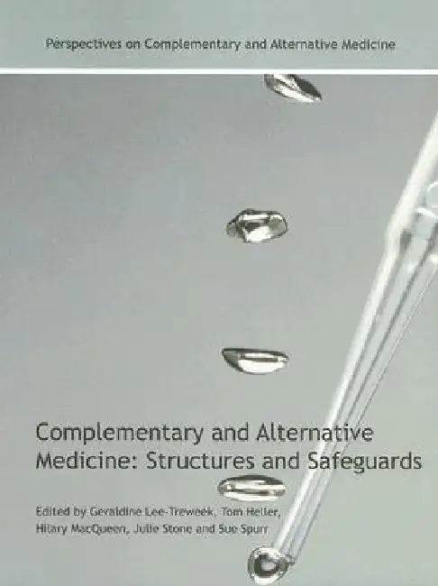 Complementary and Alternative Medicine: Structures and Safeguards by Geraldine Lee-Treweek