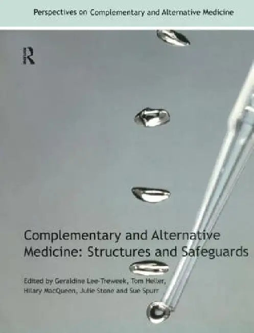 Complementary and Alternative Medicine: Structures and Safeguards by Geraldine Lee-Treweek
