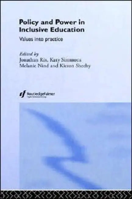 Policy and Power in Inclusive Education: Values Into Practice by Melanie Nind, Jonathan Rix, Kieron Sheehy