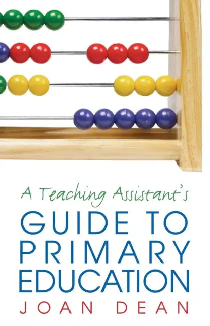 A Teaching Assistant's Guide to Primary Education by Joan Dean