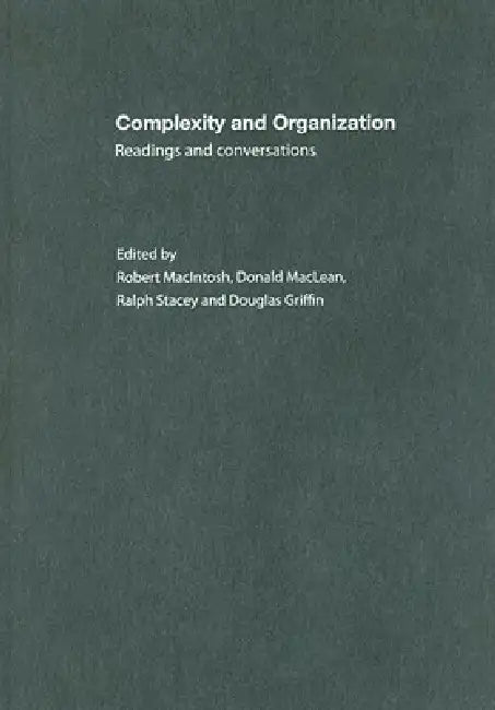 Complexity and Organization: Readings and Conversations by Robert Macintosh