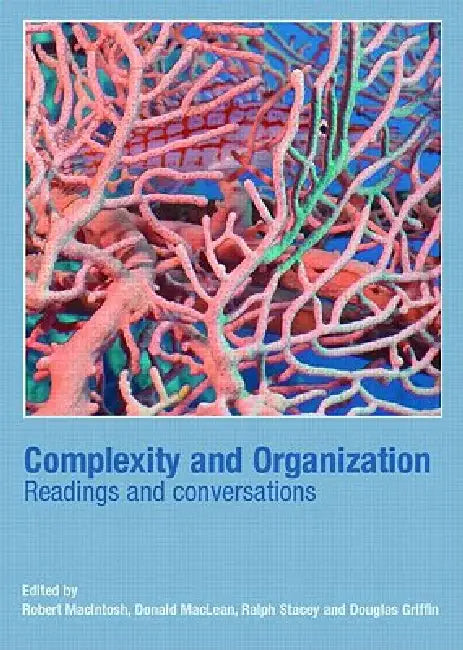 Complexity and Organization: Readings and Conversations by Robert Macintosh