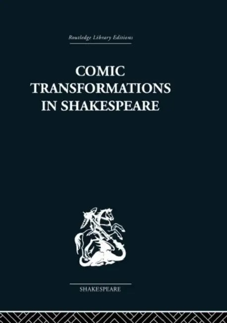 Comic Transformations in Shakespeare by Ruth Nevo