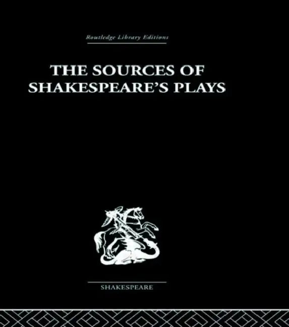 The Sources of Shakespeare's Plays by Kenneth Muir