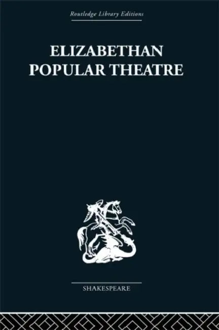 Elizabethan Popular Theatre: Plays in Performance by Michael Hattaway