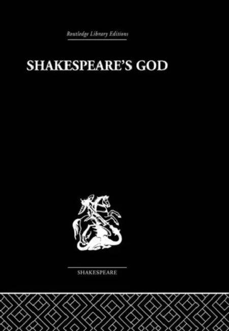 Shakespeare's God: The Role of Religion in the Tragedies by Ivor Morris